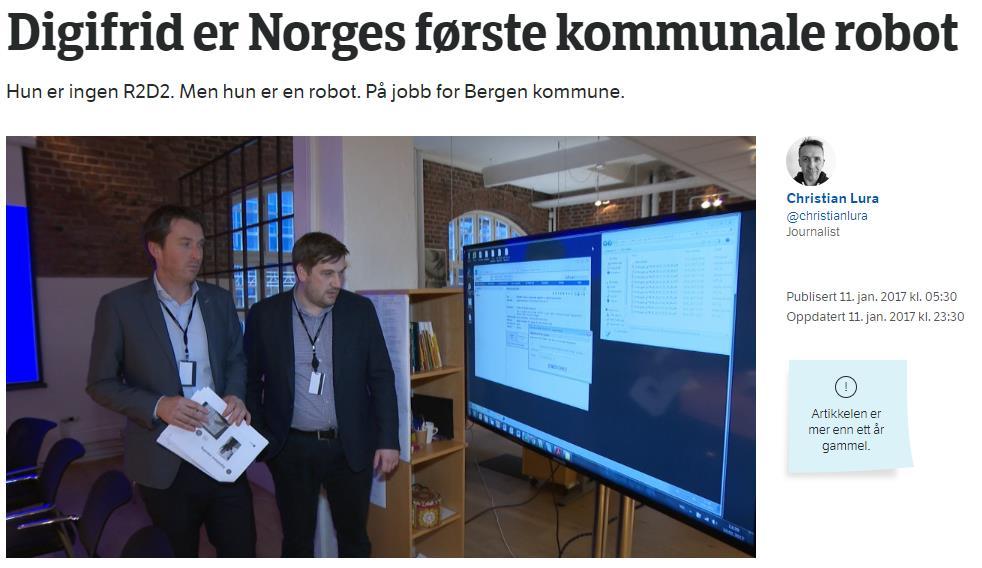 13 år fremover? Roboter i offentlig forvaltning har vi allerede i dag Chaffeys blogg, desember 2017: «Tidligere i år begynte Digifrid å jobbe som saksbehandler i Bergen kommune.