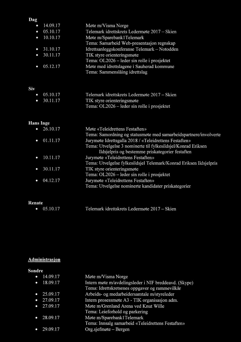 orienteringsmøte Tema: OL2026 leder sin rolle i prosjektet Møte med idrettslagene i Sauherad kommune Tema: Sammenslåing idrettslag Siv 05.10.17 30.11.
