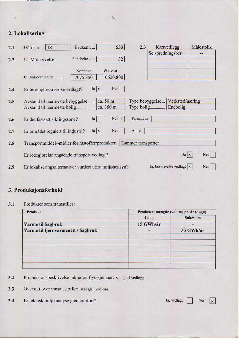 2 2.' Lokalisering 2.1 Gardsnr... Fi-s 2.2 UTM-angivelse: Bruksnr... Sonebelte... 533 2.3 Kartvedlegg Se spredningstier. Målestokk I : T\t-koordinater... Nord-sør 7075.850 0620.800 2.