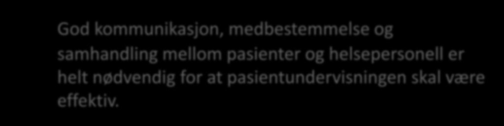 Shared decision making Samvalg God kommunikasjon, medbestemmelse og samhandling mellom