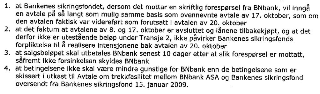 Finansdepartementet og Norges Bank 12. oktober 2008, etter at Kjøpergruppen har overtatt Selskapet (dvs. så snart praktisk mulig etter Completion, jf. Aksjekjøpsloven).