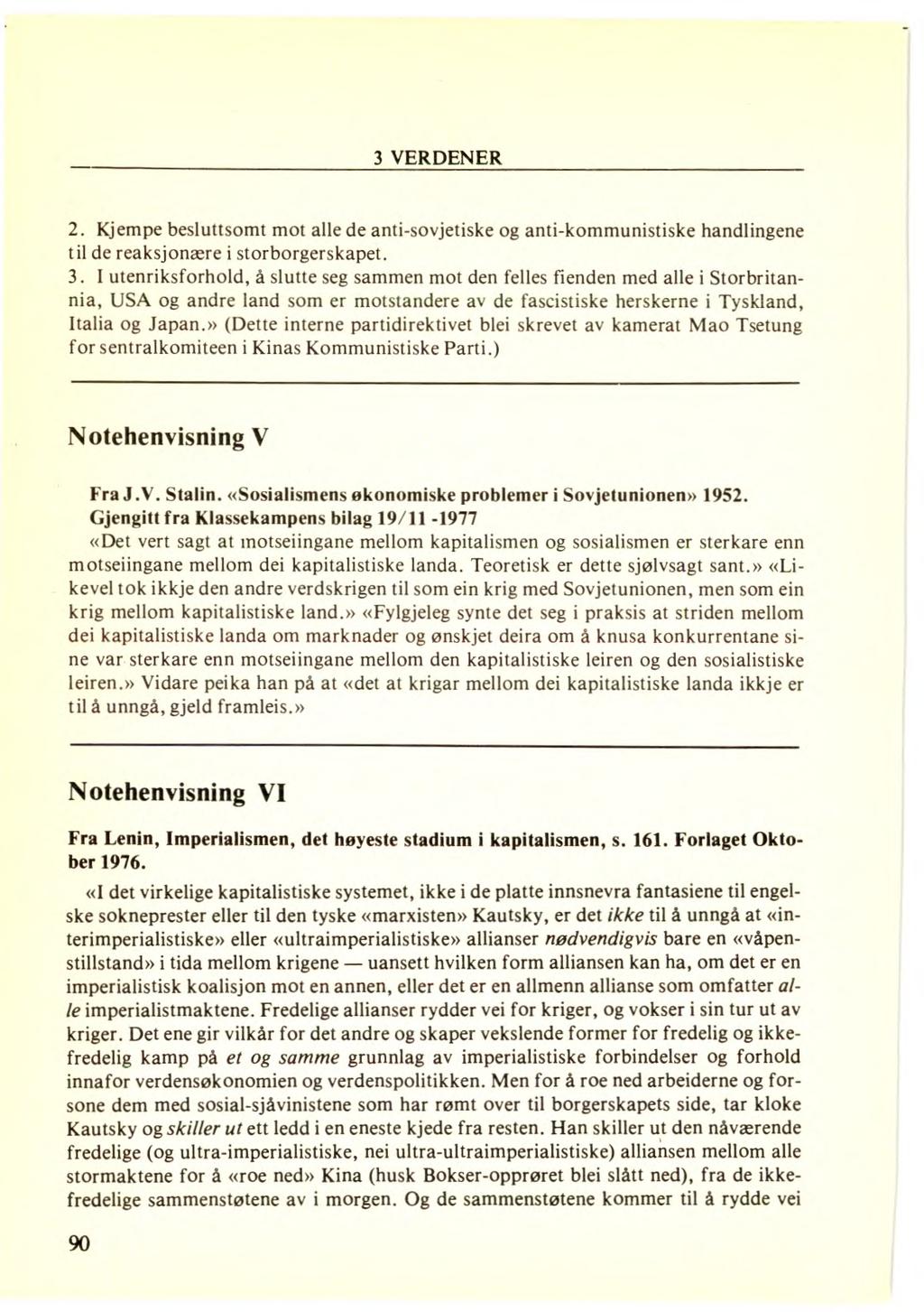 3 VERDENER Kjempe besluttsomt mot alle de anti-sovjetiske og anti-kommunistiske handlingene til de reaksjonære i storborgerskapet.