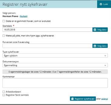 Registrere og behandle sykefravær Du som leder kan registrere og behandle sykefravær, samt hente ut statistikker og oversikt over sykefraværet. Registrere sykefravær 1. Gå til Rutiner -> Sykefravær 2.