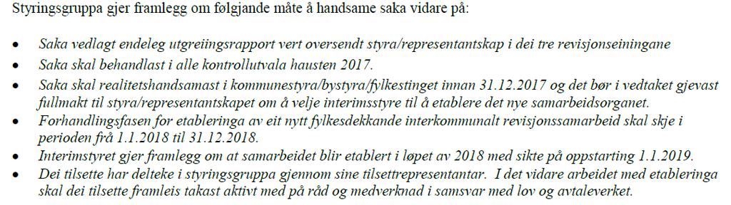 Planlagt saksgang Vi viser til styringsgruppa sitt framlegg om handsamingsmåte, slik det vert lagt fram på side 5 i rapporten: Styra for dei 3 selskapa handsama saka med likelydande utgreiing og