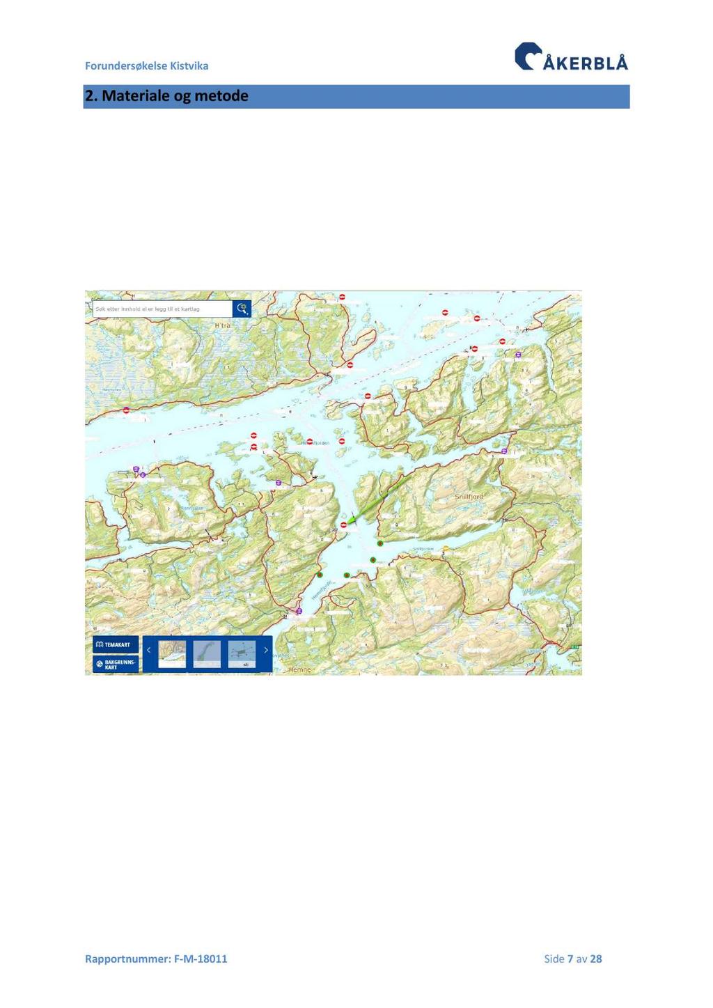 2. Materiale og metode 2.1 L okalitet Lokalitetet 13573 Kistvika ligger på sør siden av Bjørkøy i Bjørkøyfjorden i Hemne Kommune, Trøndelag ( Figur 2.1.1).