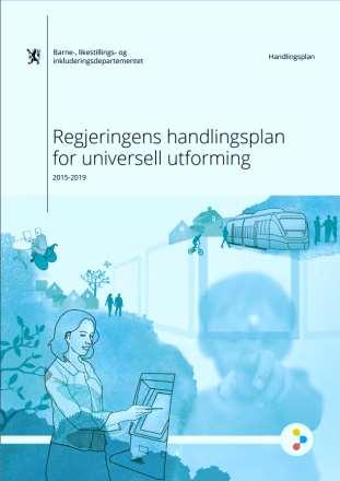 Regjeringens handlingsplaner 2004-2008: Universell Utforming i viktige nøkkelområder 2009-2013: Norway