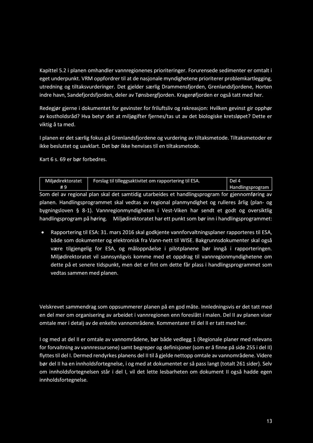 Kapittel 5.2 i planen omhandler vannregionenes prioriteringer. Forurensede sedimenter er omtalt i eget underpunkt.