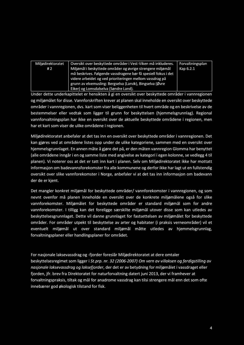 Øvrige eller strengere miljømål og beskyttede områder # 2 Oversikt over beskyttede områder i Vest - Viken må inkluderes. Miljømål i beskyttede områder og øvrige strengere miljømål må beskrives.
