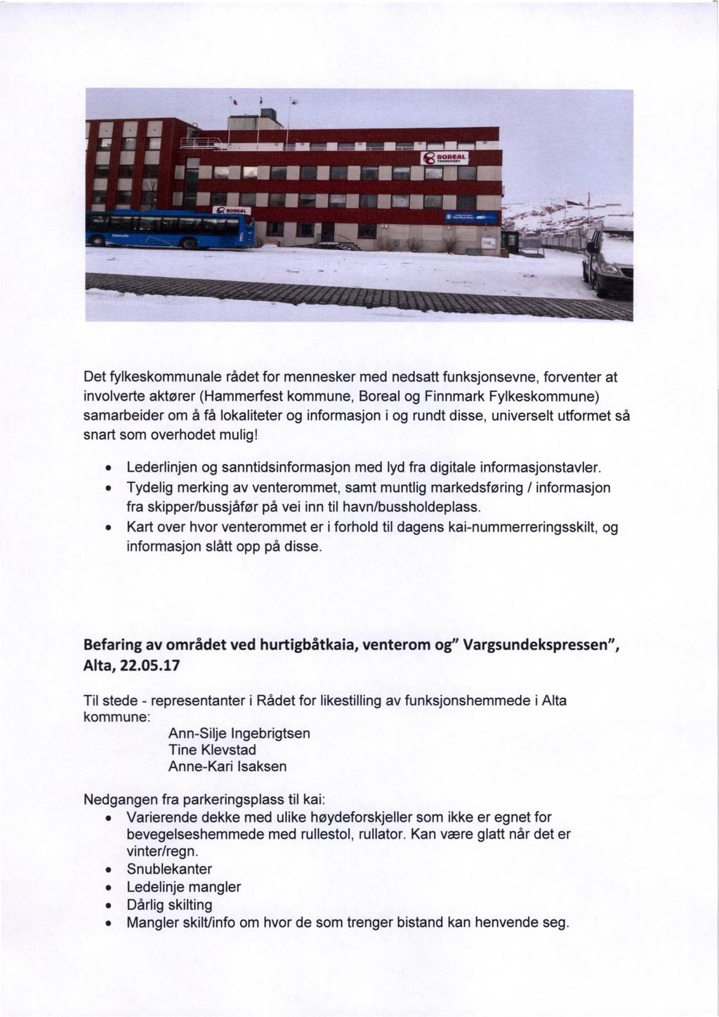 ORIFAL Det fylkeskommunale rådet for mennesker med nedsatt funksjonsevne, forventer at involverte aktører (Hammerfest kommune, Boreal og Finnmark Fylkeskommune) samarbeider om å få lokaliteter og