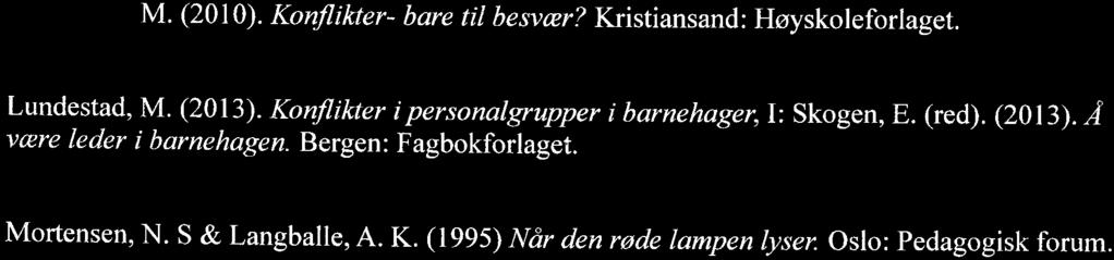 & Christoffersen, L. (2010). Introduksjon til samfunnsvitenskapelig metode. Oslo: Abstrakt forlag. Langslet, G, J. (2012).