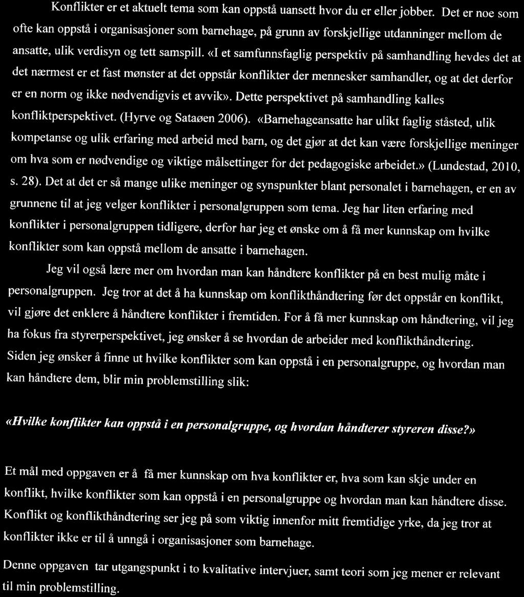 1.0 Innledning Konflikter er et aktuelt tema som kan oppstå uansett hvor du er eller jobber.