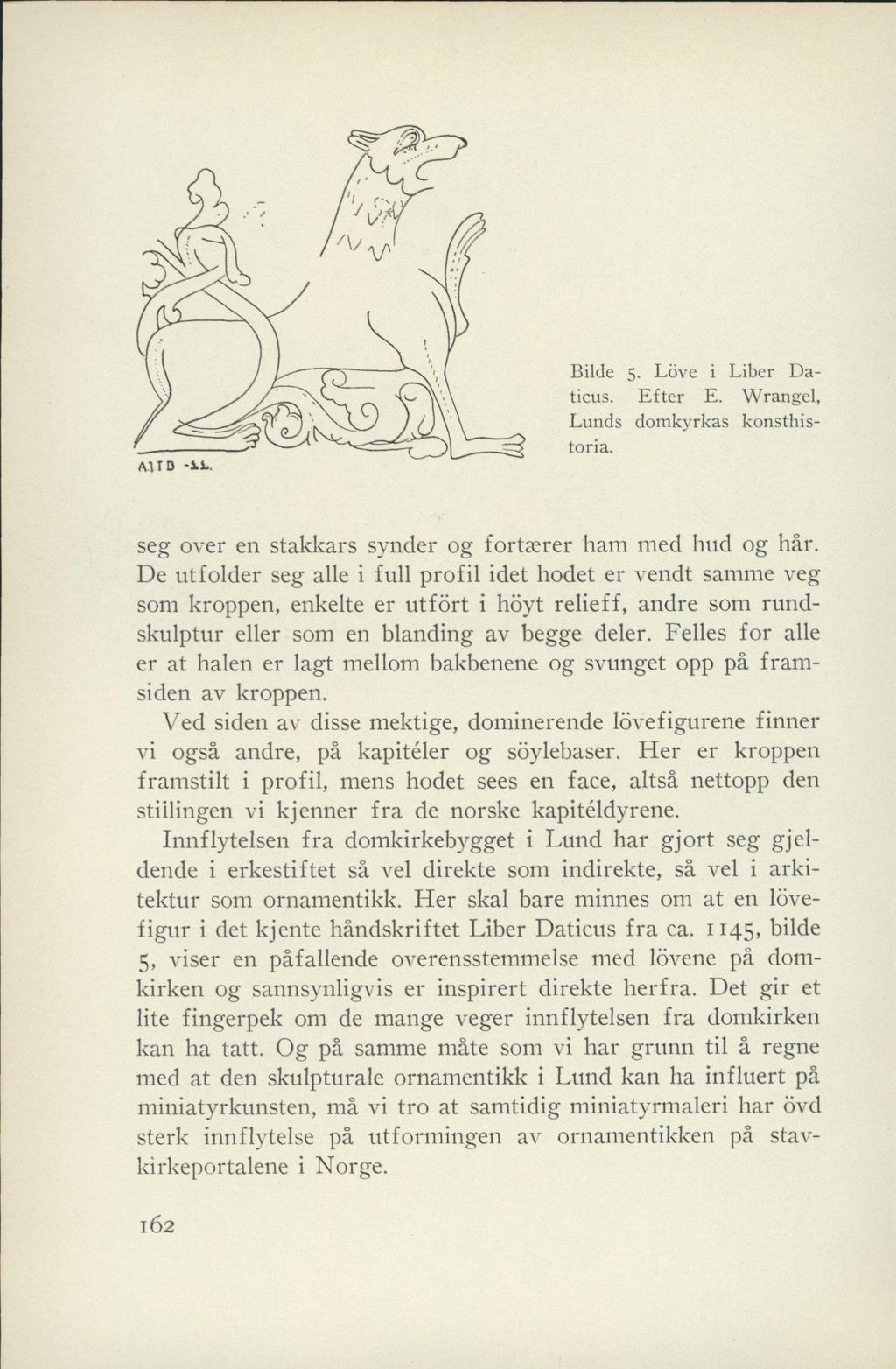 Biide 5. Löve i Liber Daticus. Efter E. Wrangel, Lunds domkyrkas konsthistoria. seg over en stakkars synder og forterer ham med hud og hår.