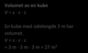 Volumet av en kube V = s s s En kube med sidelengde