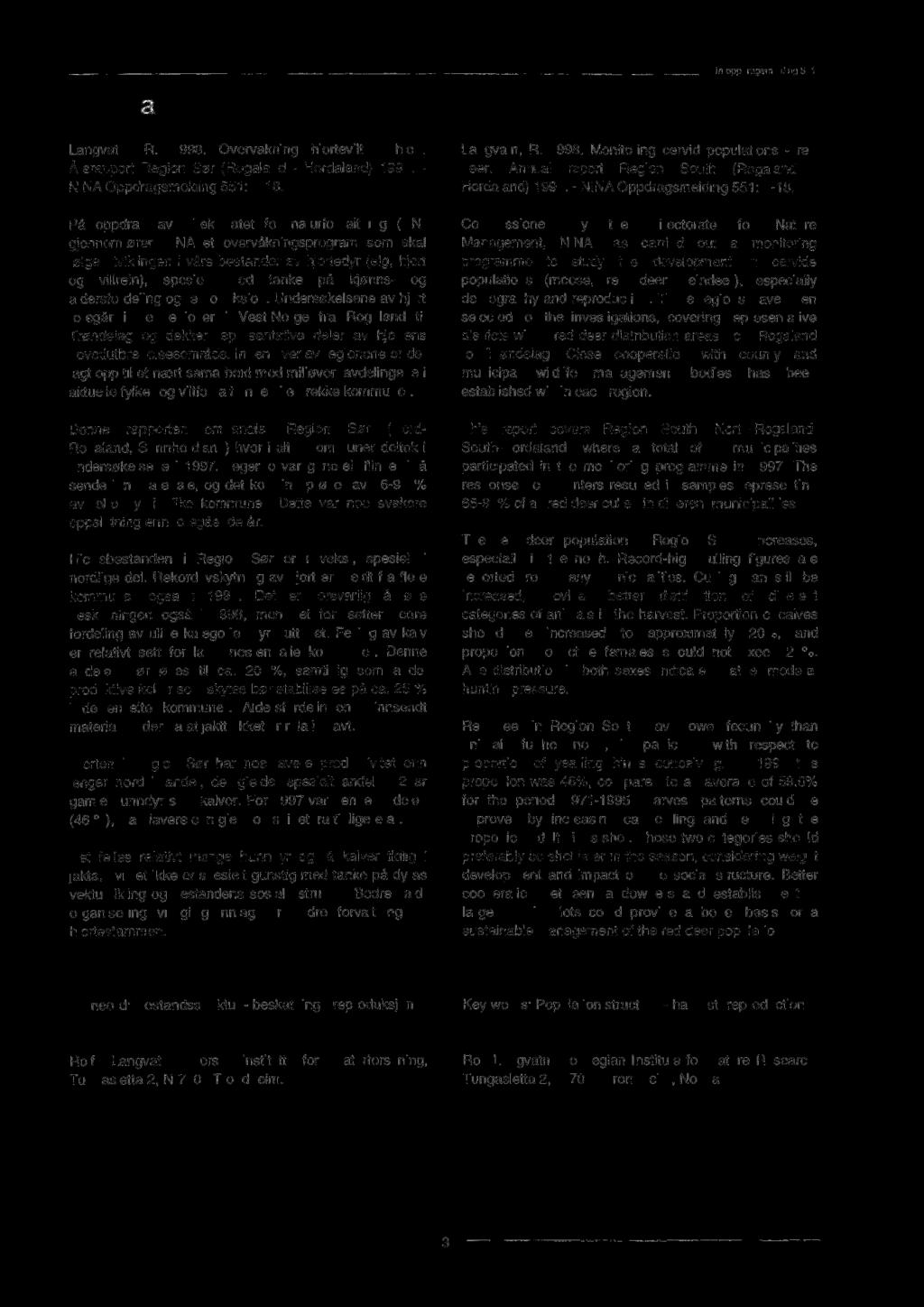 Referat Abstract nin oppdragsmelding 551 Langvatn, R. 1998. Overvåkning hjortevilt - hjort. Årsrapport Region Sør (Rogaland - Hordaland) 1997. - NINA Oppdragsmelding 551: 1-18.