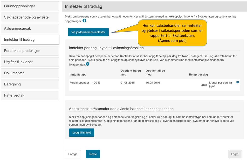 Kontroller at alle inntektene som er rapportert til Skatteetaten er lagt inn i skjemaet av søker.