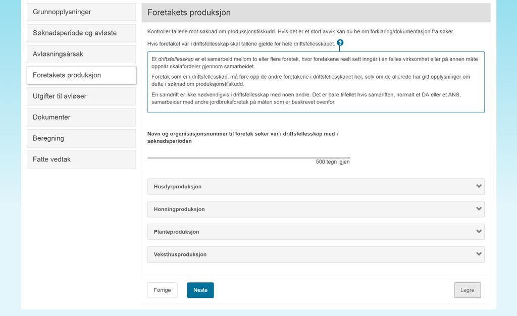 3.5. Foretakets produksjon Driftsfellesskap I henhold til Jordbruksavtalen kan det bare gis ett tilskudd per virksomhet for samme periode.