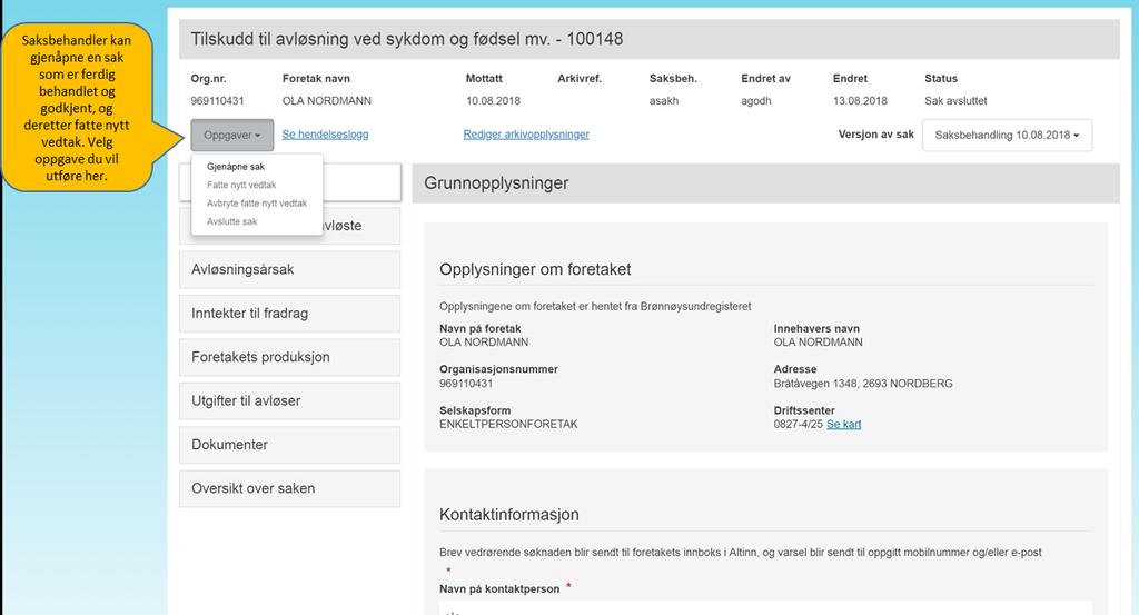 7. Del 7 Fatte nytt vedtak Dersom søker klager på vedtaket eller landbruksforvaltningen på egen hånd oppdager at de har gjort en feil, kan saken tas opp til ny behandling.