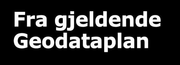 Fra gjeldende Geodataplan Mål Plandata skal så raskt som mulig gjøres tilgjengelig for andre Norge Digitalt parter.