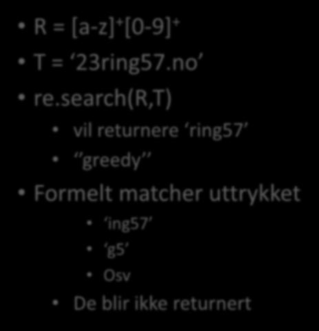 matcher R R = [a-z] + [0-9] + T = 23ring57.no re.