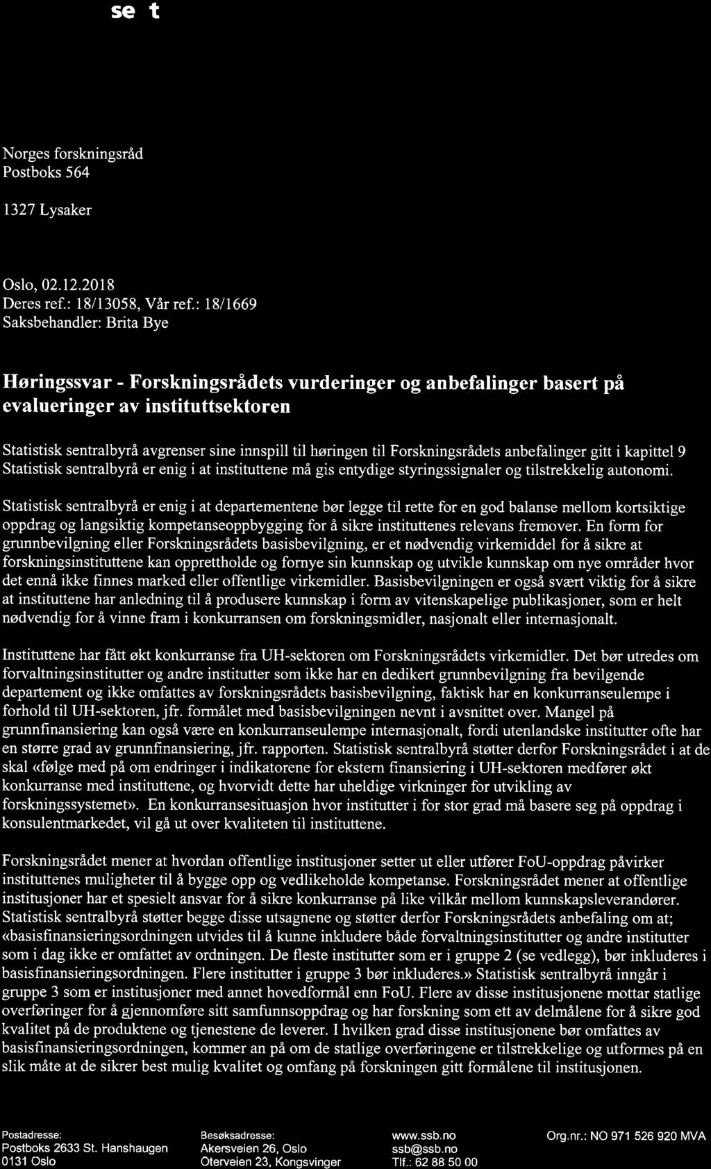 Statistisk sentralbyrå 1111, Statistics Norway Norges forskningsråd Postboks 564 1327 Lysaker Oslo, 02.12.2018 Deres ref.: 18/13058, Vår ref.