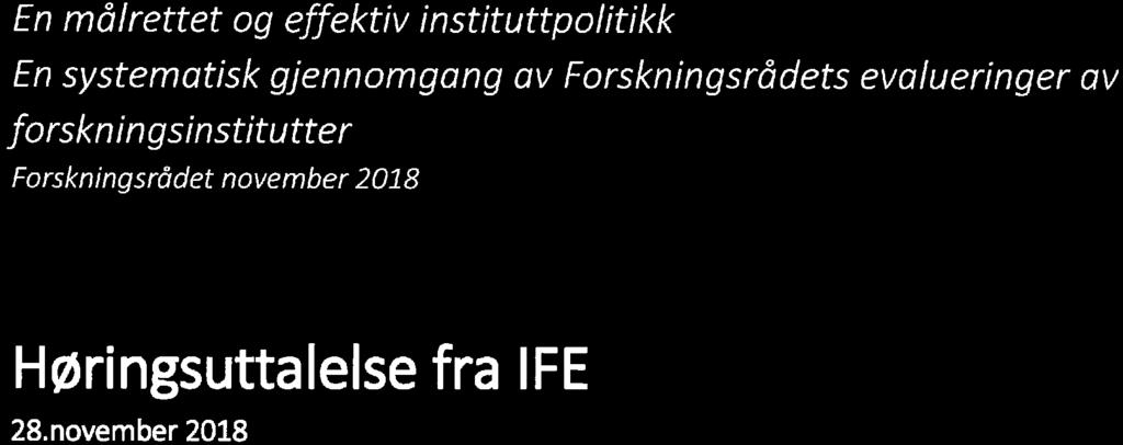 Vedl. Dokument-ID 29151 En målrettet og effektiv instituttpolitikk En systematisk gjennomgang av Forskningsrådets evalueringer av forskningsinstitutter