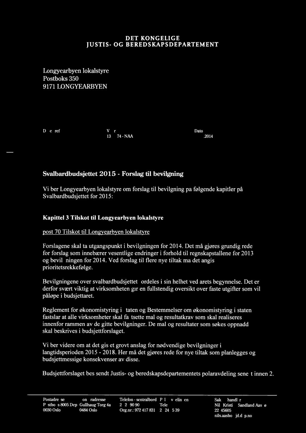 DET KONGELIGE ]USTIS- OG BEREDSKAPSDEPARTEMENT ii Longyearbyen lokalstyre Postboks 350 9171 LONGYEARBYEN Deres ref. Vår ref. Dato 13/5474-NAA 20.03.