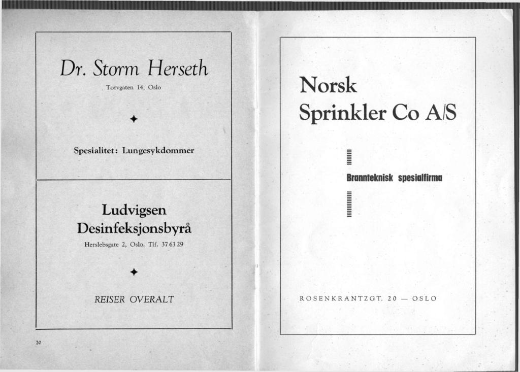 Dr. Storm Torvgaten 14, Oslo Herseth Norsk Sprinkler Co A/S Spesi alitet: Lun gesykdommer Brannteknisk spesialfirma