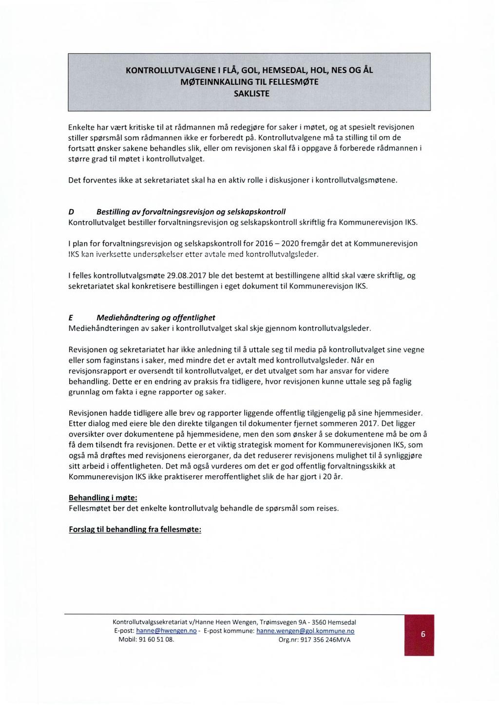 Enkelte har vært kritiske til at rådmannen må redegjøre for saker i møtet, og at spesielt revisjonen stiller spørsmål som rådmannen ikke er forberedt på.