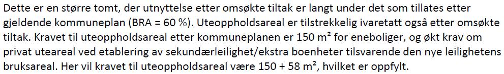 Kommuneplankartet viser at veiarealet vist på sitiuasjonsplanen, uansett ikke vil komme i konflikt med grønnstruktur som er vist på kommuneplankartet helt i nordvestre hjørnet av klagers eiendom.