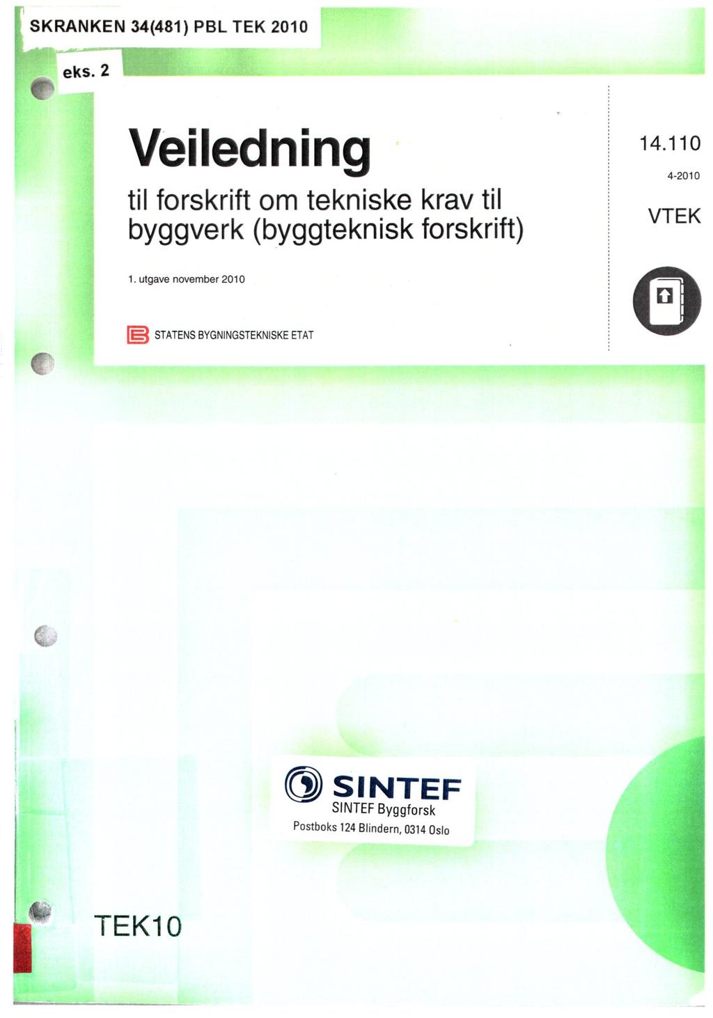 SKRANKEN 34(481) PBL TEK 2010 eks. 2 Veiledning til forskriftom tekniskekravtil byggverk(byggtekniskforskrift) 14.