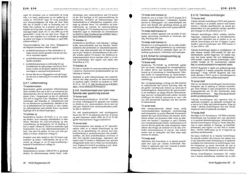 3-6 - 3-8 Vel:adrng forskrift om tekbis' e trav tii bygo,ierk (TEK10). utgave novr;mbe, 20 c)rskrift om ekniske krav ti byrigverk (TEK10), 1.