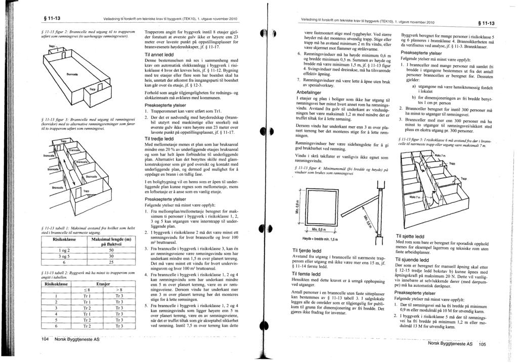 11-13 Veiledning t I forskrift om tekniske krav til byggverk (TEK10), 1. utgave november 2010 Veiledning t I forskrift om tekniske krav til byggverk (TEK10), 1.