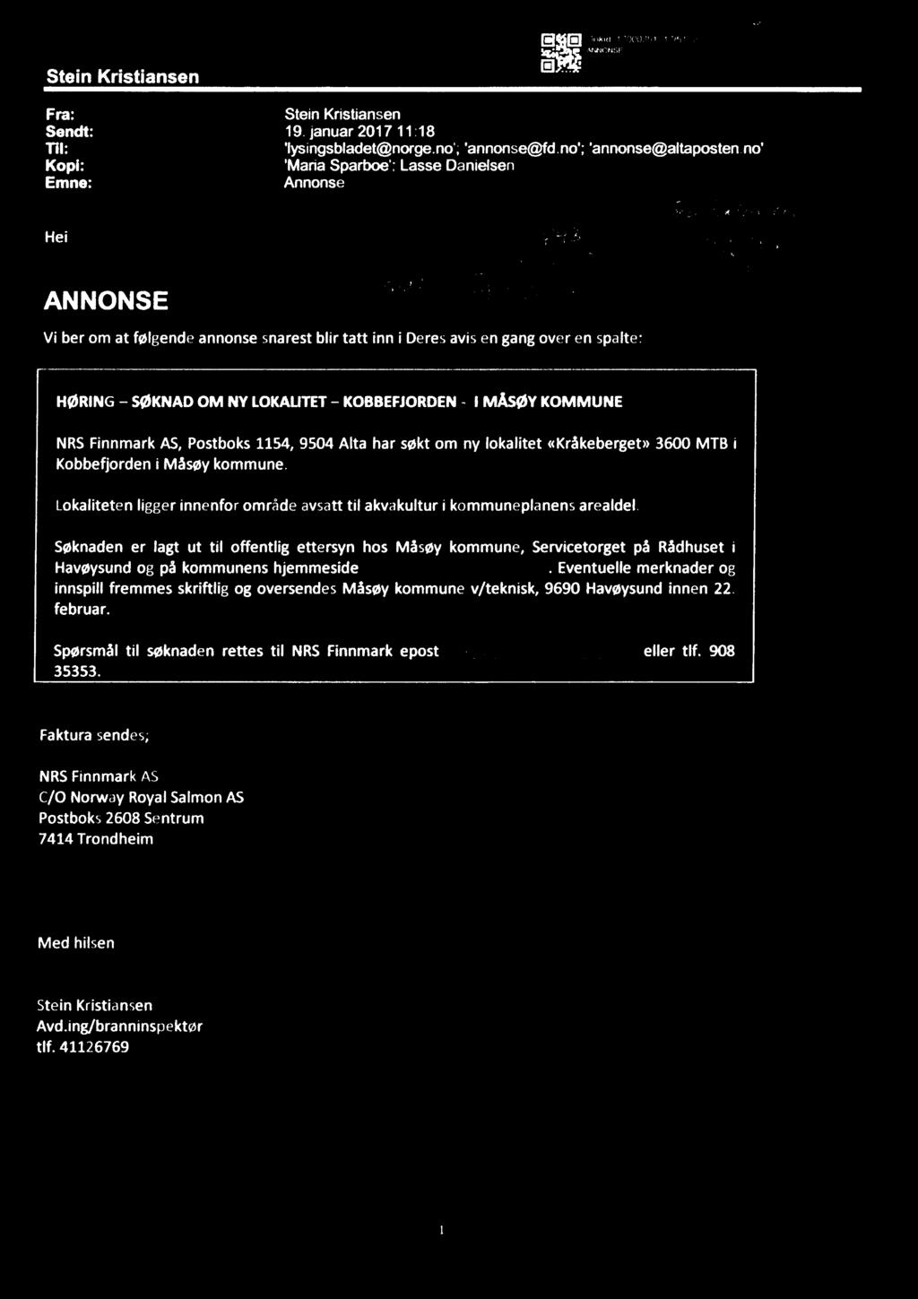 _)» Stein Kristiansen E El mom v70(xj3!n.1.-mt n E n' I AMJONSF Fra: Stein Kristiansen Sendt: 19. januar 2017 11:18 Til: 'lysingsbladet@norge.no'; 'annonse@fd.no'; 'annonse@altaposten.
