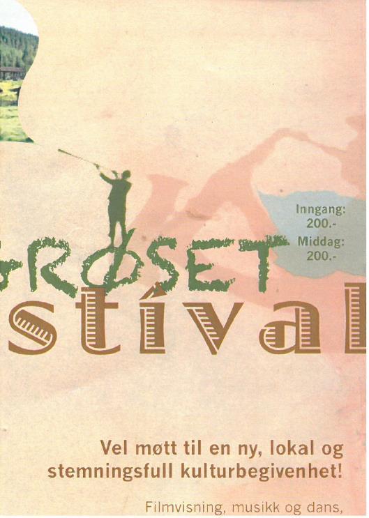 Stølsfestival på Grøset Grøset seter ved Bjørn Karsten Ulberg arrangerte for første gang en seterfestival. Såmmårkauk i Krogsgården Arrangementet 18. august.