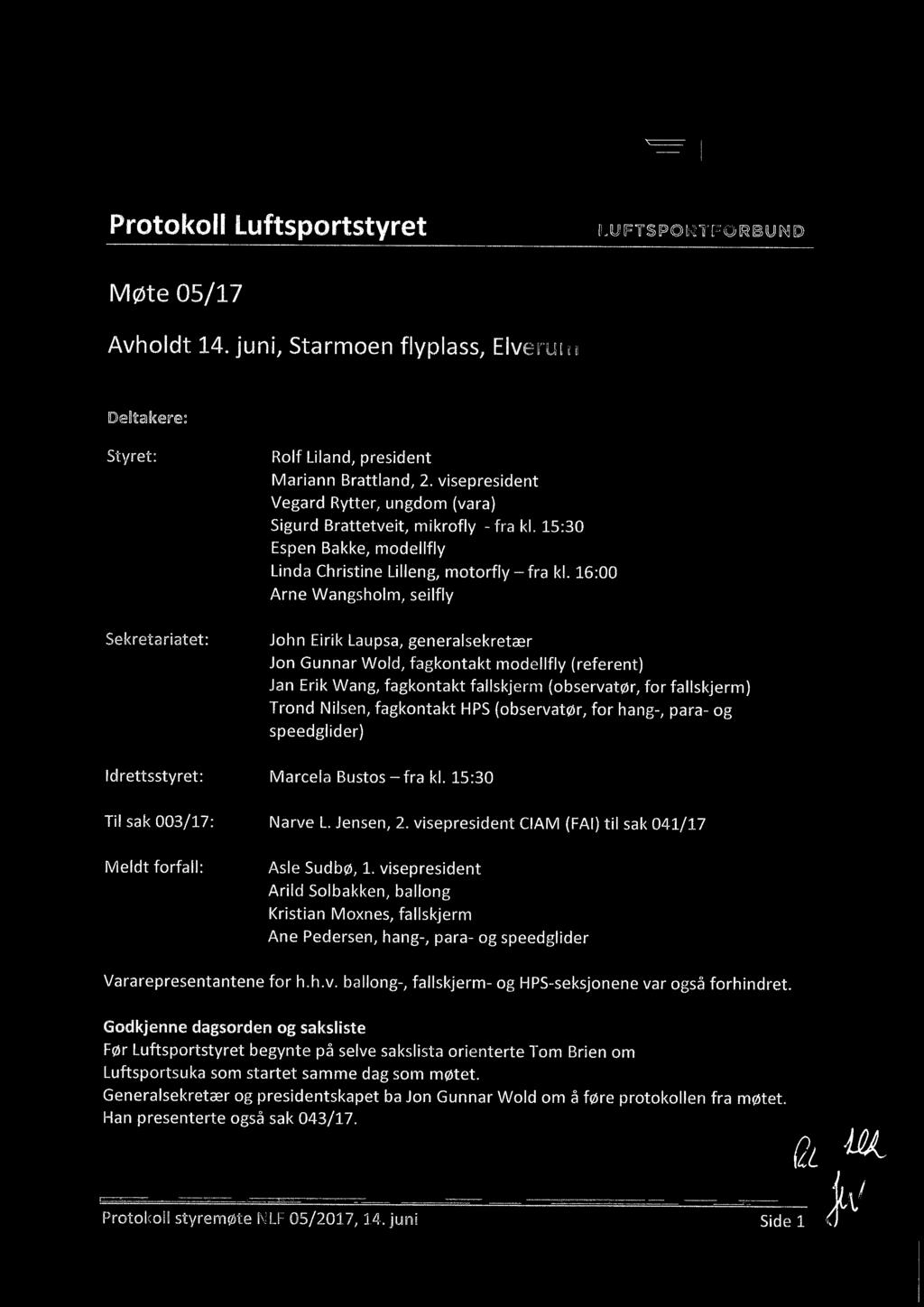 visepresident Vegard Rytter, ungdom (vara) Sigurd Brattetveit, mikrofly - fra kl. 15:30 Espen Bakke, modellfly Linda Christine Lilleng, motorfly fra kl.