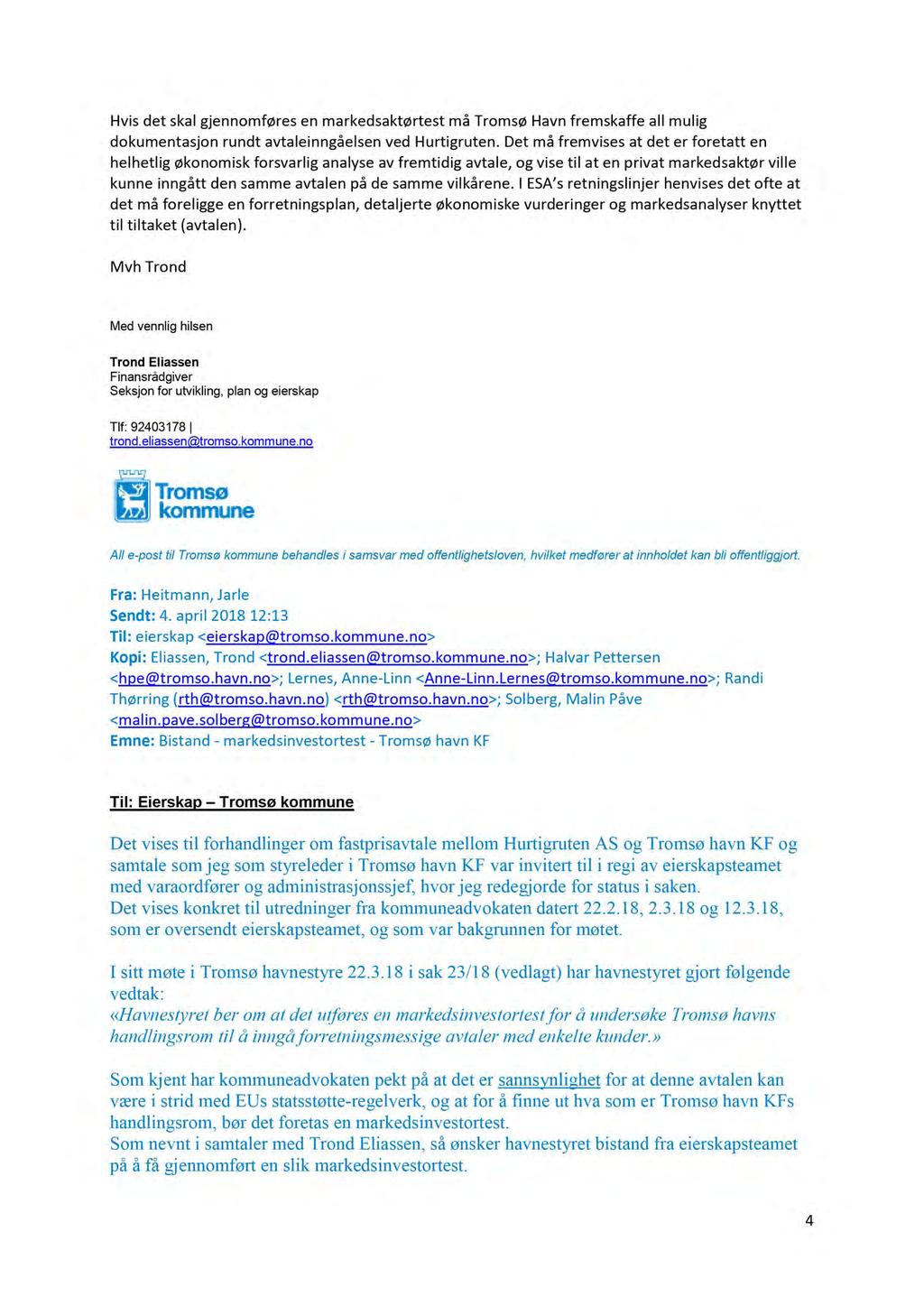 Hvis det skal gjennomføres en markedsaktørtest må Tromsø Havn fremskaffe all mulig dokumentasjon rundt avtaleinngåelsen ved Hurtigruten.