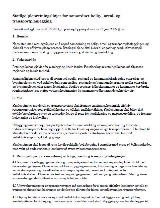 Tydeligere statlige føringer om sosial bærekraft i arealpolitikken Bedre boligkompetanse i den regionale samhandlingen i samfunns- og arealplanleggingen De statlige planretningslinjene for SBATP