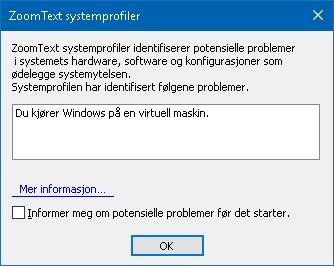 Kapittel 11 ZoomText Support 257 System Profiler ZoomText System Profiler identifiserer potensielle problemer med systemkonfigurasjon som kan forringe systemets ytelse når du kjører