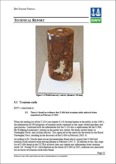 Kystverket undersøkte i 2005: During NCA s investigation on the wreck of U-864 in 2005, radiation was measured but no trace of uranium oxide were found