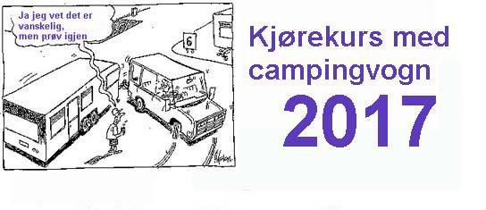 Kjørekurs med campingvogn Vår avdeling arrangerer ikke eget kjørekurs for bil med campingvogn, men to av våre naboavdelinger avholder kjørekurs hvor du kan melde deg på. Avdeling Romerike skal for 27.