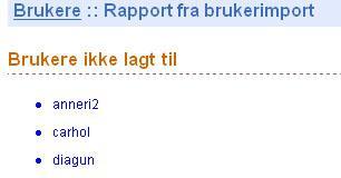 Blir ikke alle brukerne importert, får du beskjed om hvem det er. Noter deg brukernavnene og forsøk å finne feilen.