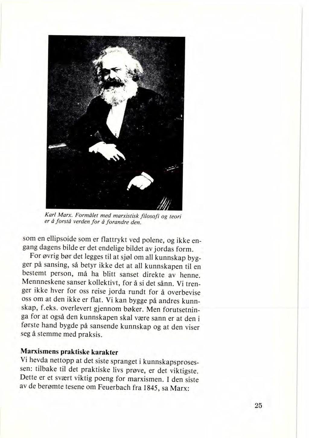 Karl Marx. hormålet med marxistisk filosofi og teori er d forstå verden for å forandre den.