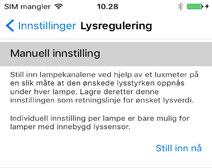 Appmenyen <Innstillinger> Slik stiller du inn ønsket lysverdi: Start innstillingen av lysverdien i appen ved å trykke på <Still inn nå>