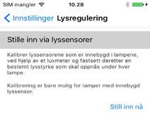 Appmenyen <Innstillinger> 13.2.2 Stille inn via lyssensorer Forutsetninger: Luxmeter Lysarmaturer med lyssensorer er tilkoblet Innstillingen utføres i to trinn: Først kalibrerer du lyssensorene.