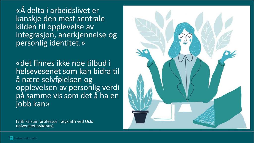 f n f Btydningn av å dlta i abidslivt Pofsso i sykii E Falkum ha st dt sl: «Dt å dlta i abidslivt kakj dn mst sntl kildn til olvls av intgsj, ankjnnls og slig idntitt.