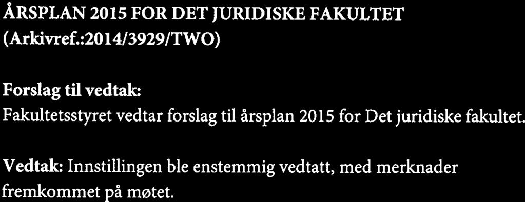 JF 8-15 FORSKNINGS - OG UTDANNINGSMELDING 2013/2014 (Arkivref.:201 5/538/KDA) 1.