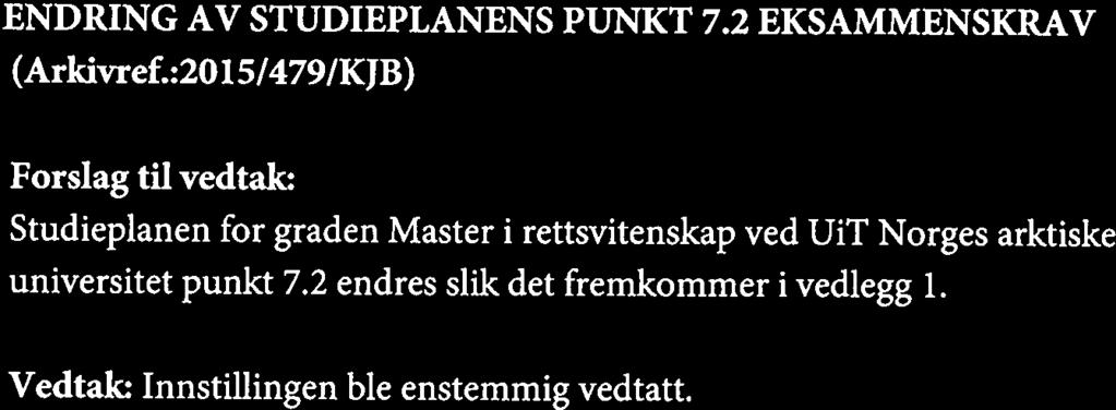 Brodahl fremmet deretter følgende motforslag: Saken utsettes. Det ble først votert over Brodahis forslag.