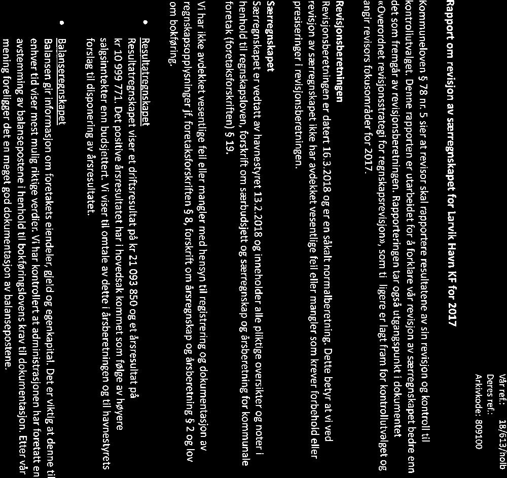 27/18 Larvik havn KF - Årsregnskap og årsmelding 2017-18/00075-1 Larvik havn KF - Årsregnskap og årsmelding 2017 : rapport til kontrollutvalget Larvik Havn 2017 S TELEMARK KOMMUNEREVISJON IKS