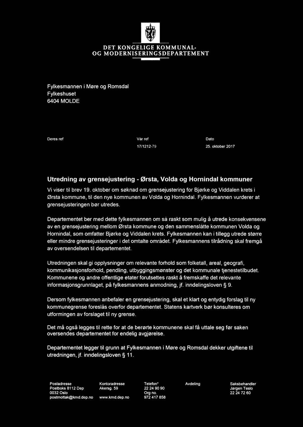 - 1 / / _ ) / v] _ u LC/K1, //(,, ~/ i' i DET KONGELIGE KOMMUNAL- OG MODERNISERINGSDEPARTEMENT 'O Fylkesmannen Fylkeshuset 6404 MOLDE i Møre og Romsdal Deres ref Vår ref Dato 17/1212-79 25.