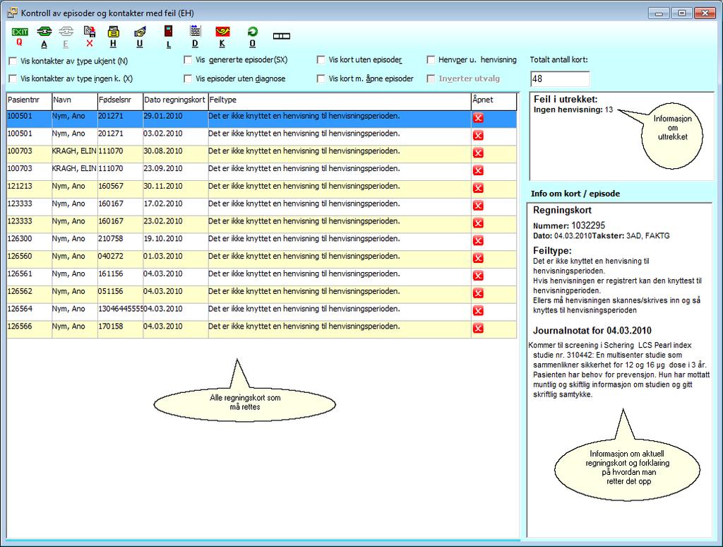 Henvisningsperiode / Episoderegistrering (Avtalespesialister) 61 Vi må deretter rette opp alle kortene som står i listen.